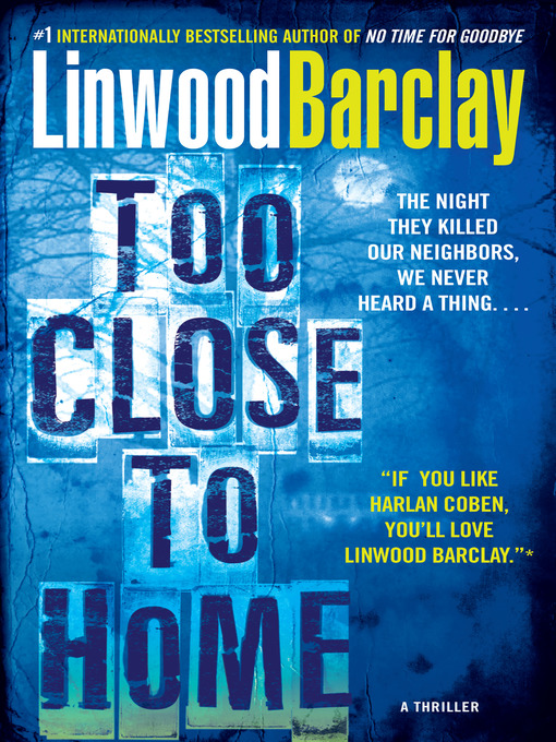Title details for Too Close to Home by Linwood Barclay - Wait list